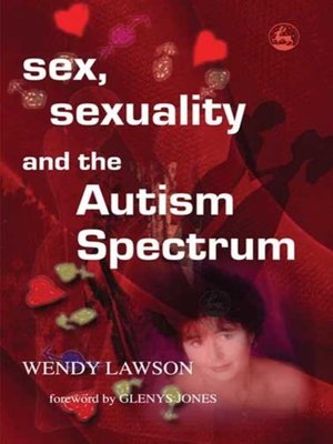 cover image of Sex, Sexuality and the Autism Spectrum